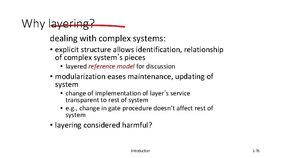 Why layering? dealing with complex systems: • explicit structure allows identification, relationship of complex