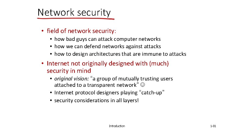 Network security • field of network security: • how bad guys can attack computer