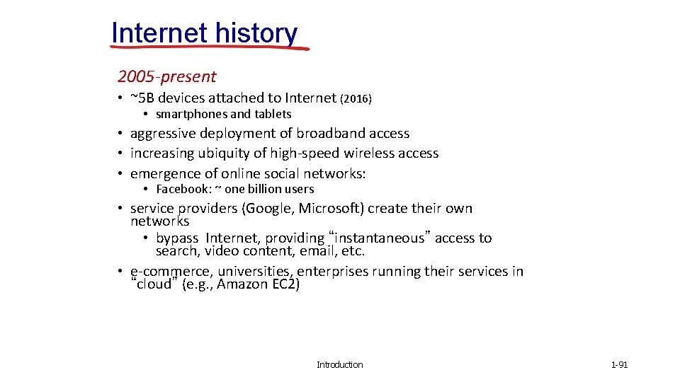 Internet history 2005 -present • ~5 B devices attached to Internet (2016) • smartphones
