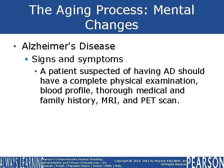 The Aging Process: Mental Changes • Alzheimer's Disease § Signs and symptoms • A