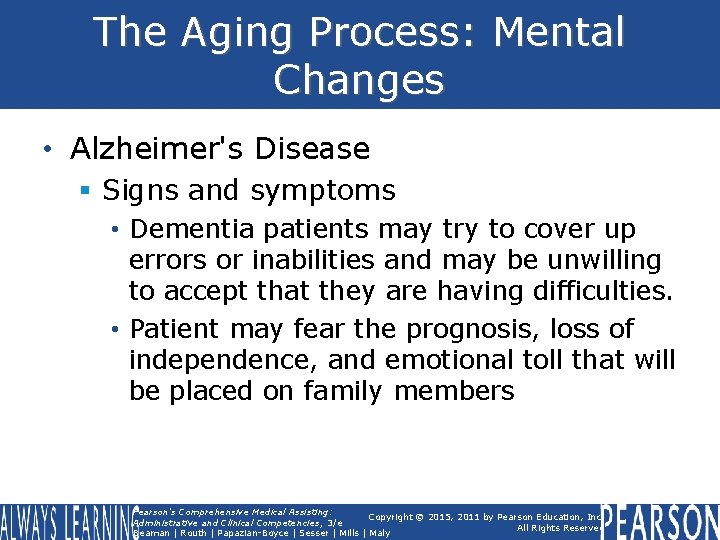 The Aging Process: Mental Changes • Alzheimer's Disease § Signs and symptoms • Dementia