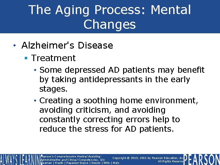 The Aging Process: Mental Changes • Alzheimer's Disease § Treatment • Some depressed AD