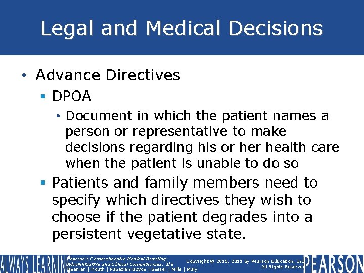 Legal and Medical Decisions • Advance Directives § DPOA • Document in which the