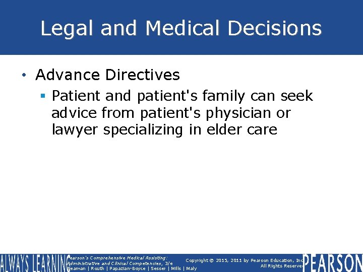 Legal and Medical Decisions • Advance Directives § Patient and patient's family can seek