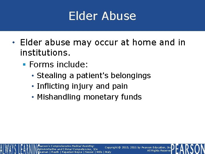 Elder Abuse • Elder abuse may occur at home and in institutions. § Forms