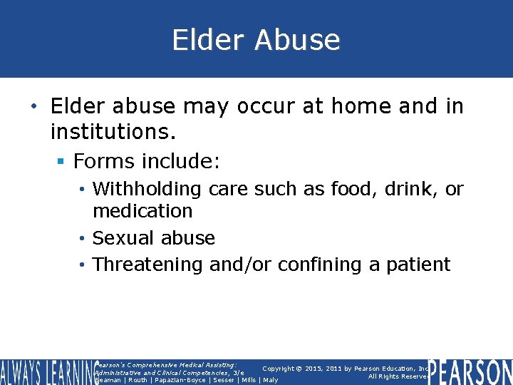 Elder Abuse • Elder abuse may occur at home and in institutions. § Forms