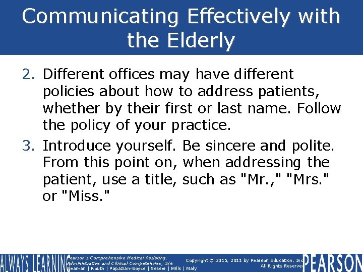 Communicating Effectively with the Elderly 2. Different offices may have different policies about how