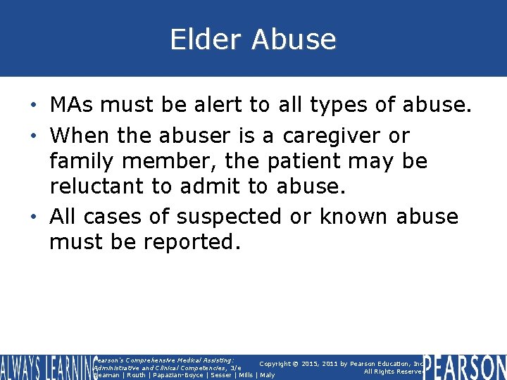 Elder Abuse • MAs must be alert to all types of abuse. • When