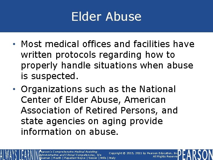 Elder Abuse • Most medical offices and facilities have written protocols regarding how to