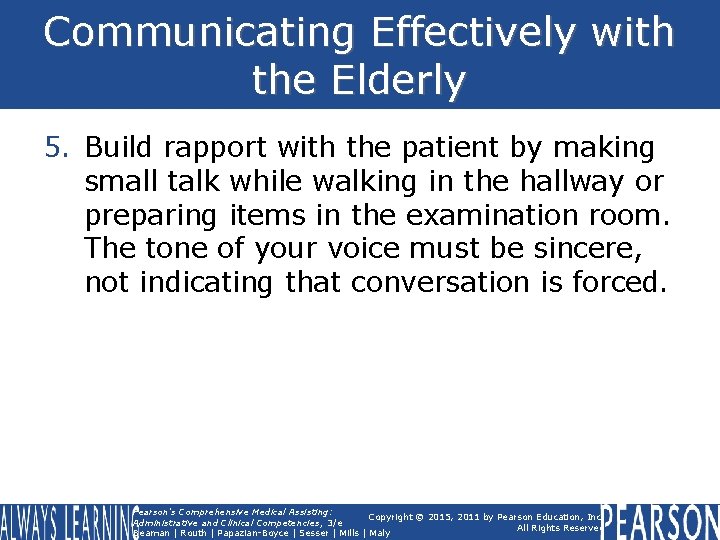 Communicating Effectively with the Elderly 5. Build rapport with the patient by making small