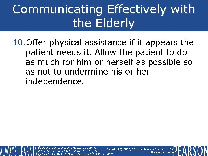 Communicating Effectively with the Elderly 10. Offer physical assistance if it appears the patient