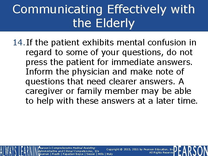 Communicating Effectively with the Elderly 14. If the patient exhibits mental confusion in regard