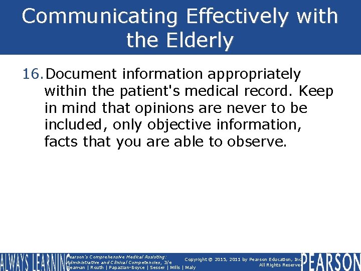 Communicating Effectively with the Elderly 16. Document information appropriately within the patient's medical record.