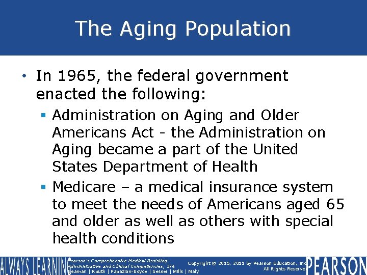 The Aging Population • In 1965, the federal government enacted the following: § Administration