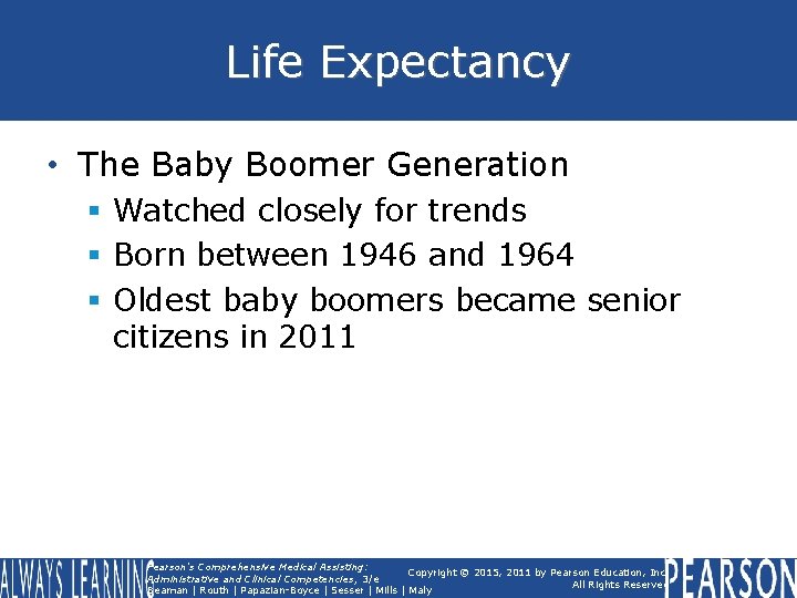 Life Expectancy • The Baby Boomer Generation § Watched closely for trends § Born