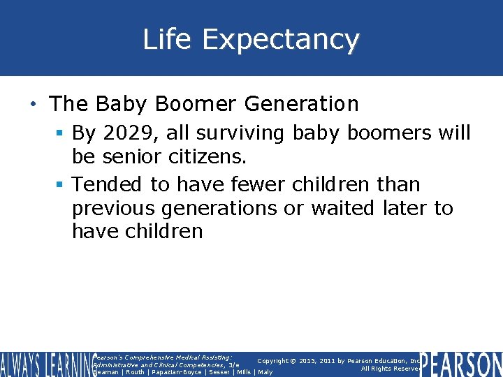 Life Expectancy • The Baby Boomer Generation § By 2029, all surviving baby boomers