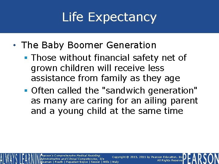 Life Expectancy • The Baby Boomer Generation § Those without financial safety net of