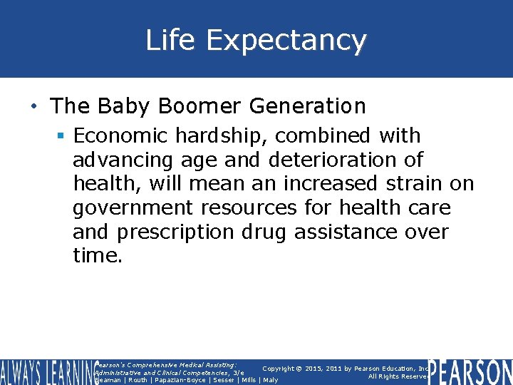 Life Expectancy • The Baby Boomer Generation § Economic hardship, combined with advancing age