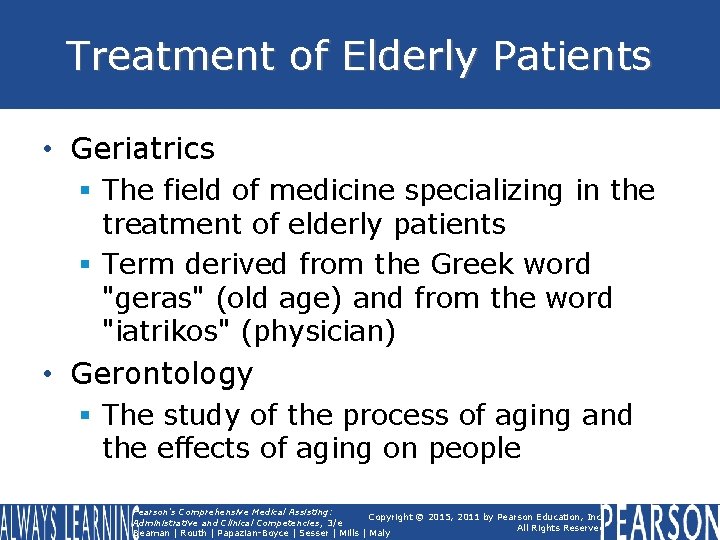 Treatment of Elderly Patients • Geriatrics § The field of medicine specializing in the