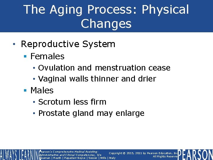 The Aging Process: Physical Changes • Reproductive System § Females • Ovulation and menstruation