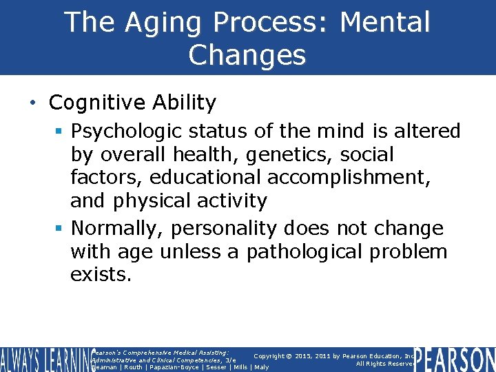 The Aging Process: Mental Changes • Cognitive Ability § Psychologic status of the mind