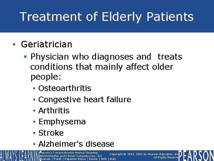 Treatment of Elderly Patients • Geriatrician § Physician who diagnoses and treats conditions that