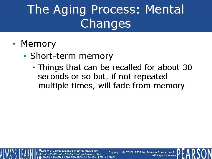 The Aging Process: Mental Changes • Memory § Short-term memory • Things that can