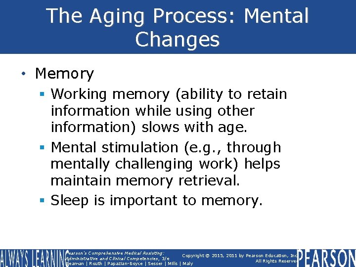 The Aging Process: Mental Changes • Memory § Working memory (ability to retain information