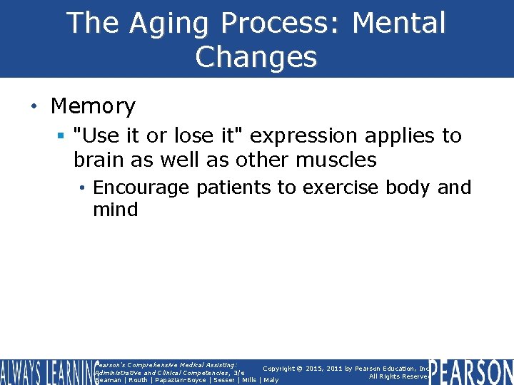 The Aging Process: Mental Changes • Memory § "Use it or lose it" expression