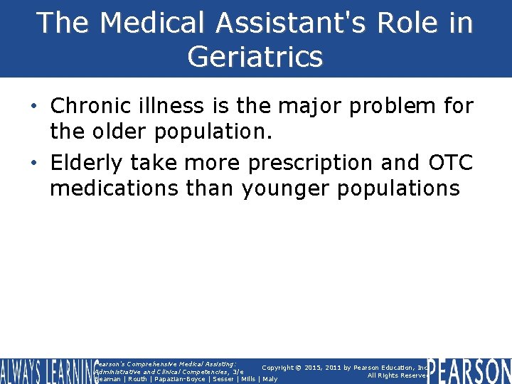 The Medical Assistant's Role in Geriatrics • Chronic illness is the major problem for