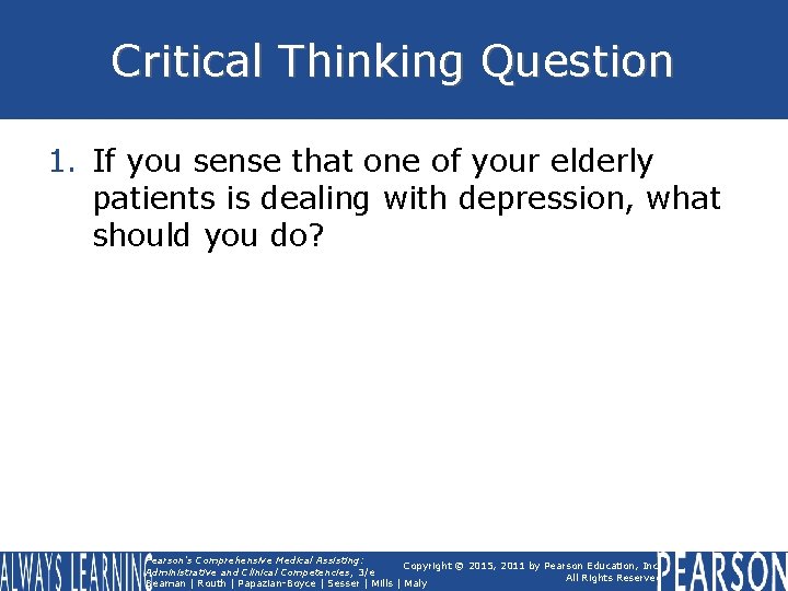 Critical Thinking Question 1. If you sense that one of your elderly patients is