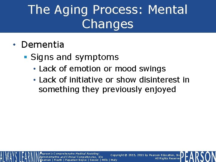 The Aging Process: Mental Changes • Dementia § Signs and symptoms • Lack of