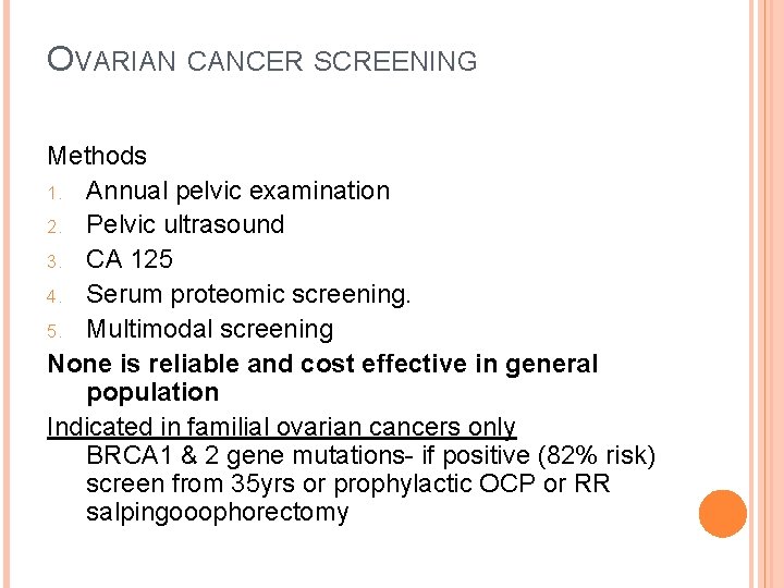OVARIAN CANCER SCREENING Methods 1. Annual pelvic examination 2. Pelvic ultrasound 3. CA 125