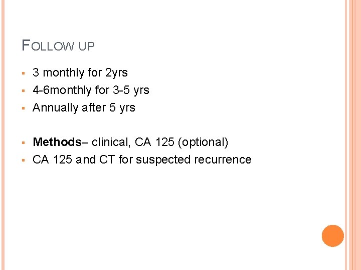 FOLLOW UP § § § 3 monthly for 2 yrs 4 -6 monthly for