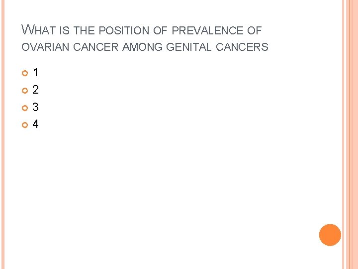 WHAT IS THE POSITION OF PREVALENCE OF OVARIAN CANCER AMONG GENITAL CANCERS 1 2
