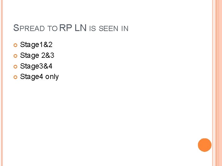SPREAD TO RP LN IS SEEN IN Stage 1&2 Stage 2&3 Stage 3&4 Stage