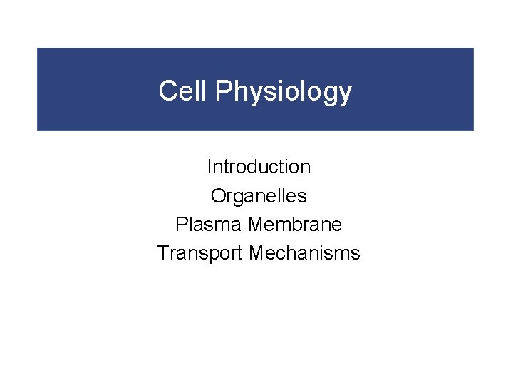 Cell Physiology Introduction Organelles Plasma Membrane Transport Mechanisms 