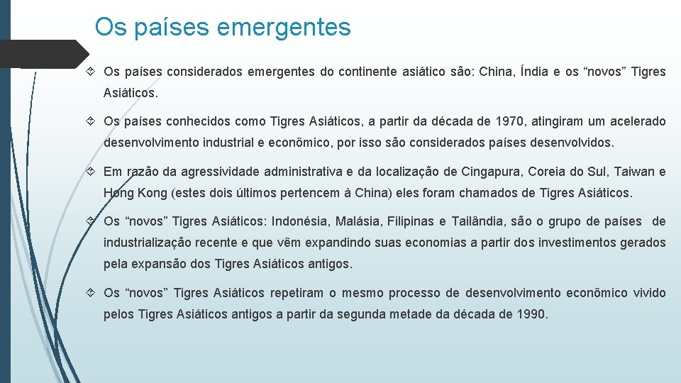 Os países emergentes Os países considerados emergentes do continente asiático são: China, Índia e