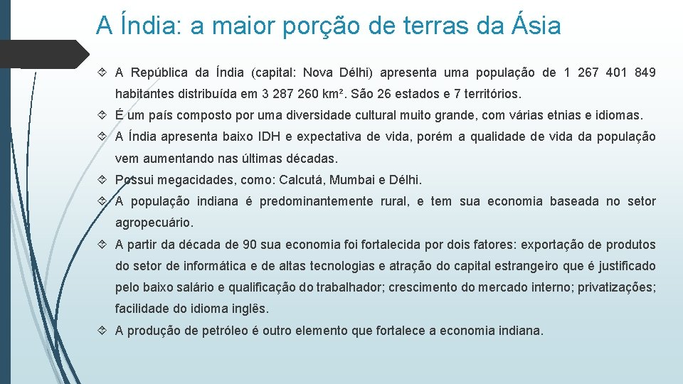 A Índia: a maior porção de terras da Ásia A República da Índia (capital: