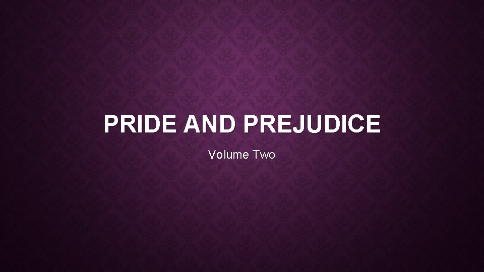 PRIDE AND PREJUDICE Volume Two 