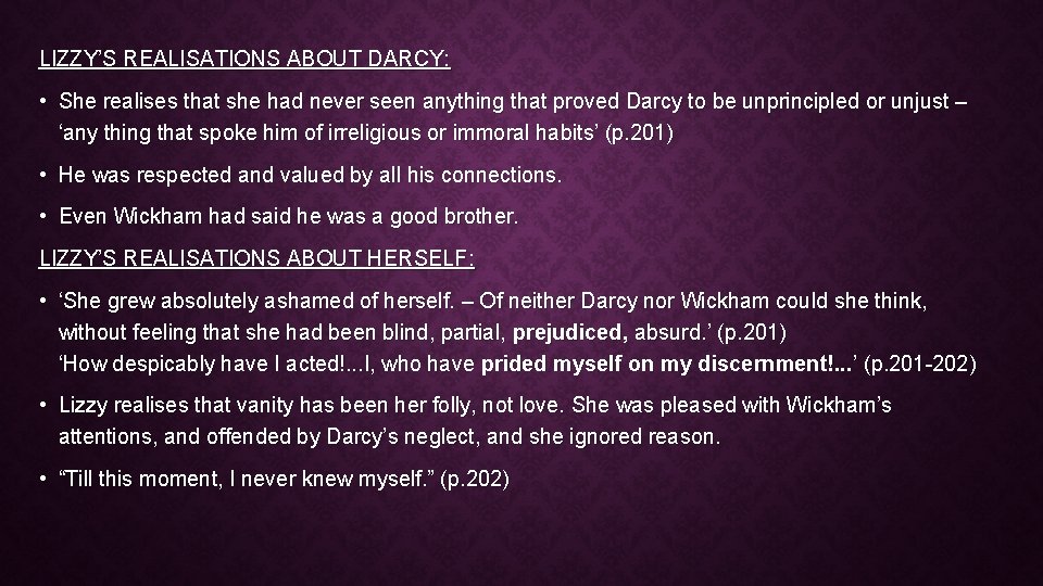 LIZZY’S REALISATIONS ABOUT DARCY: • She realises that she had never seen anything that