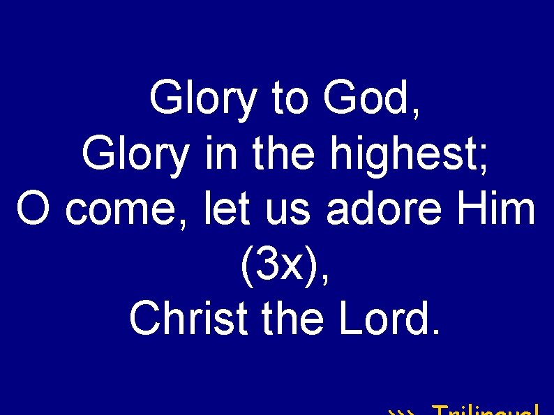 Glory to God, Glory in the highest; O come, let us adore Him (3