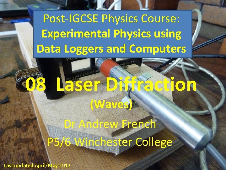 Post-IGCSE Physics Course: Experimental Physics using Data Loggers and Computers 08 Laser Diffraction (Waves)