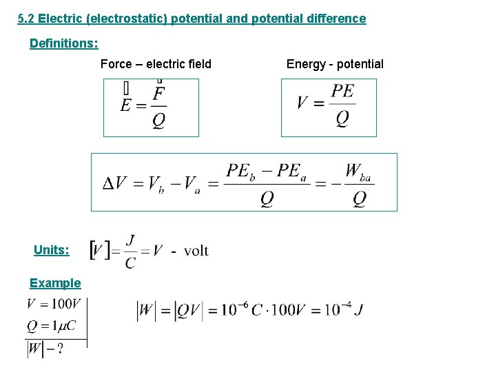 5. 2 Electric (electrostatic) potential and potential difference Definitions: Force – electric field Units:
