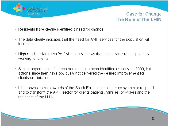 Case for Change The Role of the LHIN • Residents have clearly identified a