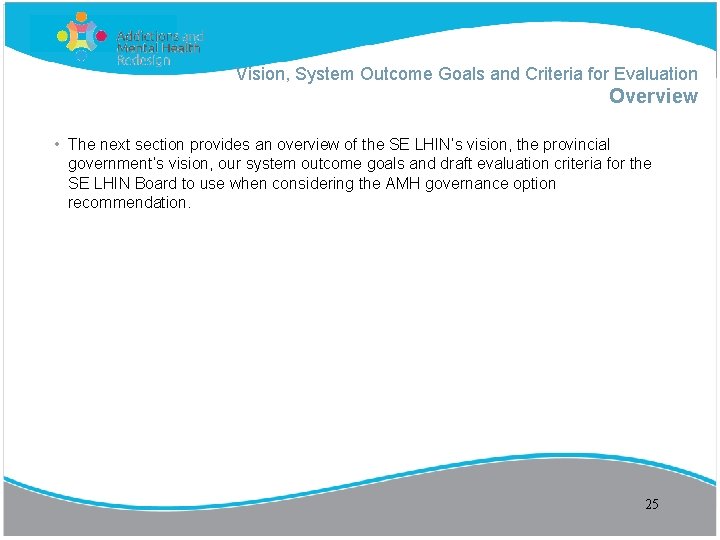 Vision, System Outcome Goals and Criteria for Evaluation Overview • The next section provides