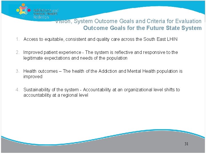 Vision, System Outcome Goals and Criteria for Evaluation Outcome Goals for the Future State