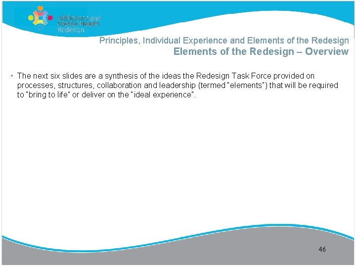 Principles, Individual Experience and Elements of the Redesign – Overview • The next six