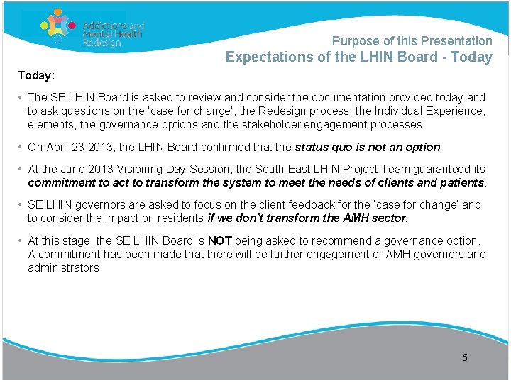 Purpose of this Presentation Expectations of the LHIN Board - Today: • The SE