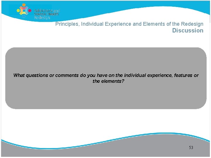 Principles, Individual Experience and Elements of the Redesign Discussion What questions or comments do